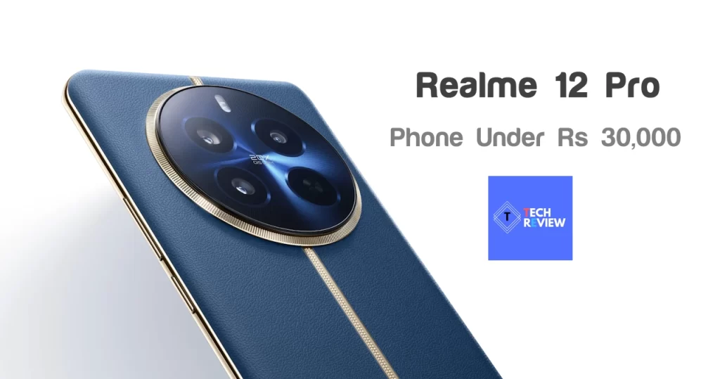 Realme 12 Pro: A Decent 5G Phone Under Rs 30,000, Price, Review & Specifications
